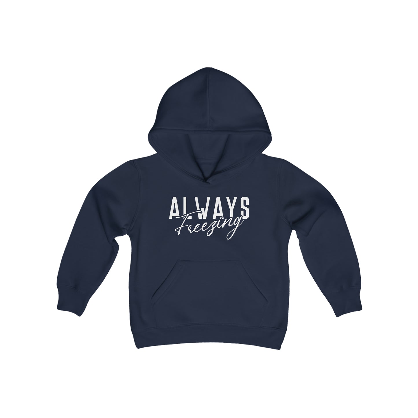 ALWAYS Freezing - Fun Winter - Cute Winter Words - Youth Heavy Blend Hooded Sweatshirt