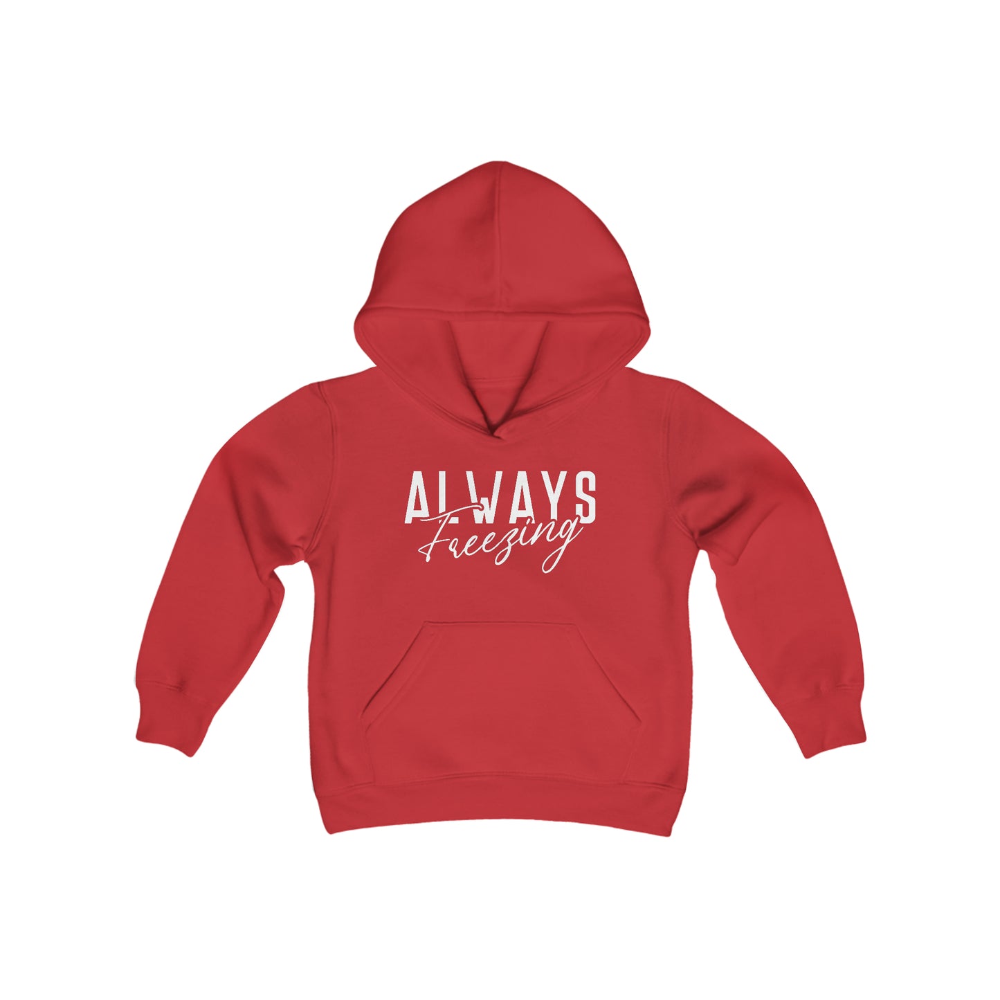 ALWAYS Freezing - Fun Winter - Cute Winter Words - Youth Heavy Blend Hooded Sweatshirt