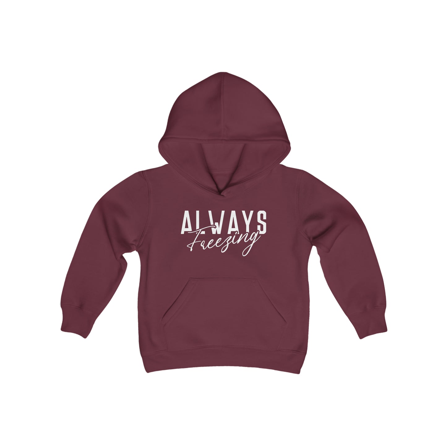 ALWAYS Freezing - Fun Winter - Cute Winter Words - Youth Heavy Blend Hooded Sweatshirt