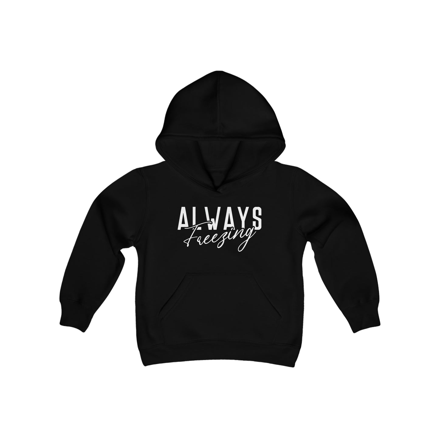 ALWAYS Freezing - Fun Winter - Cute Winter Words - Youth Heavy Blend Hooded Sweatshirt