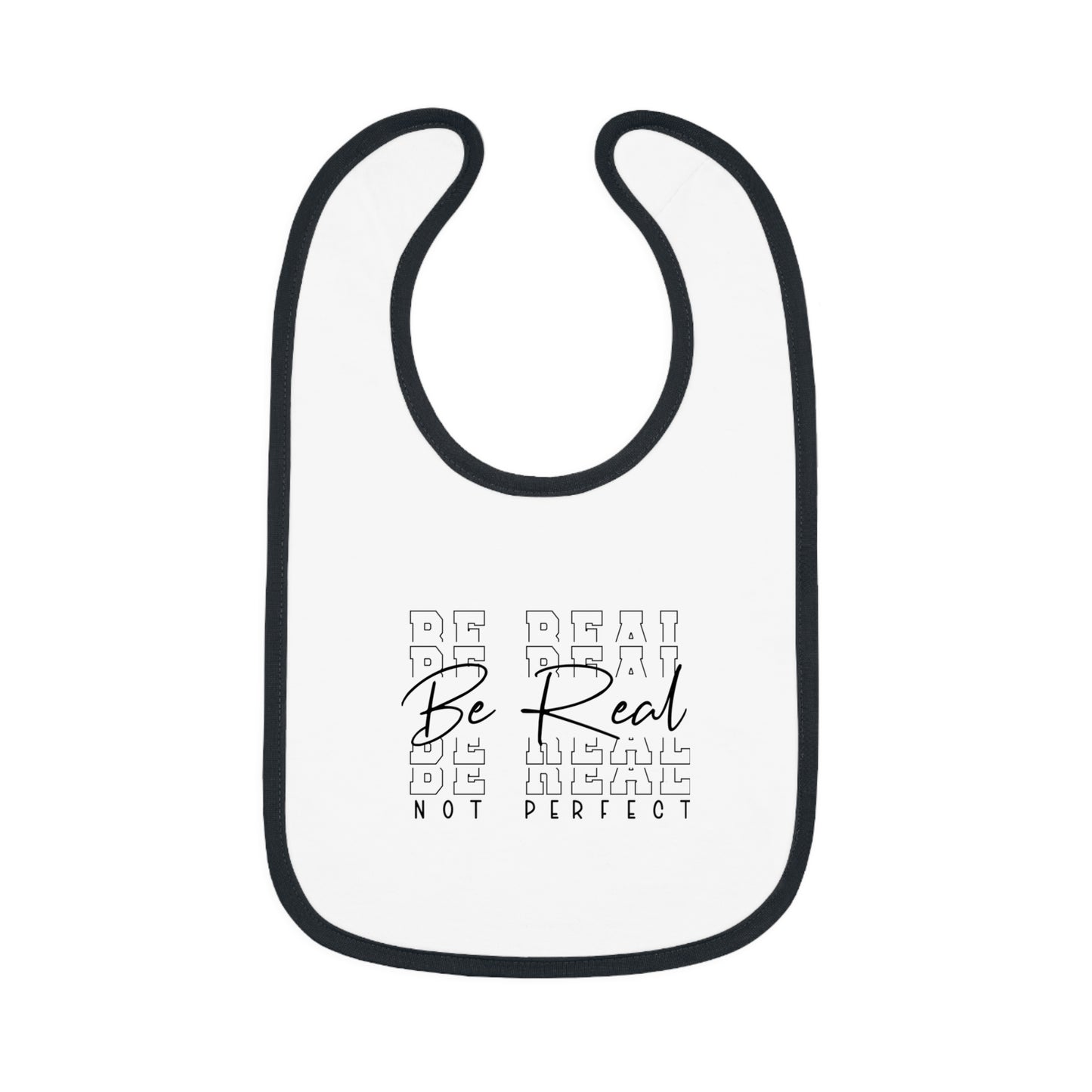 Be Real, Not Perfect - Baby Contrast Trim Jersey Bib