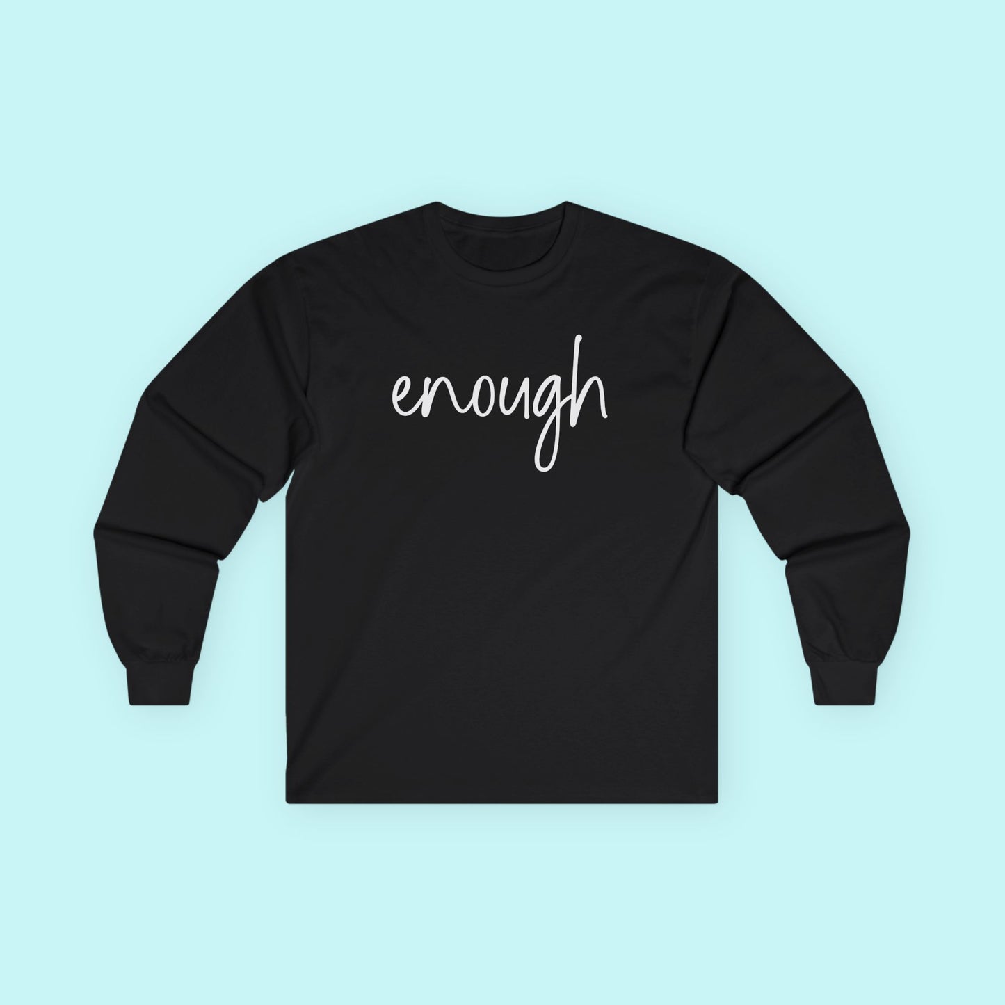 "Enough" - Minimalist Mental Health T-Shirt - Empowering Self-Worth Long Sleeve Tee