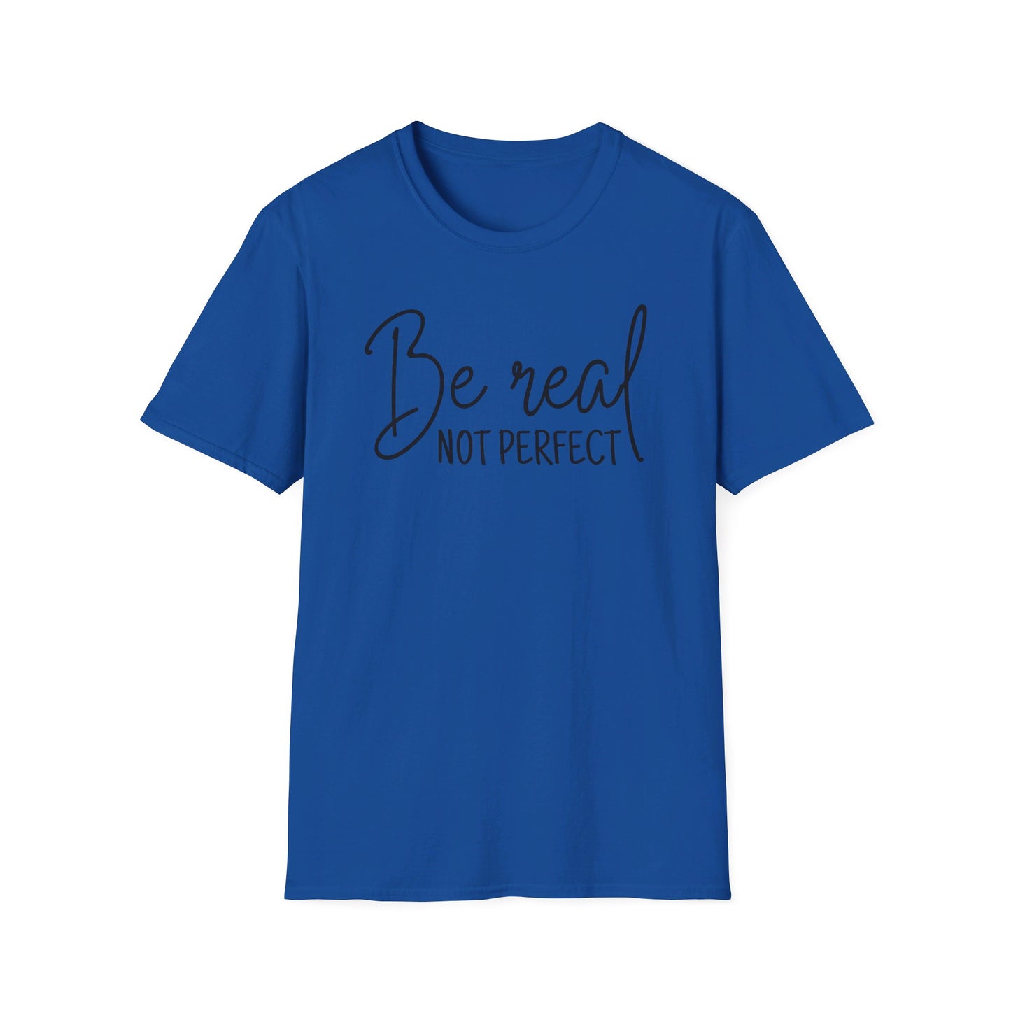 Unisex Softstyle T-Shirt - Be Real, Not perfect
