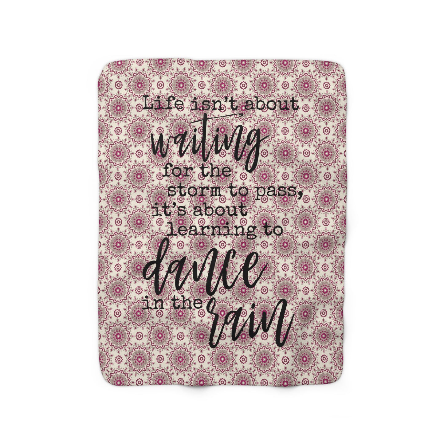 Beautiful, Cozy, Soft - Pink Boho Mandala 8 - Life isn't about waiting...Dance in the Rain - Inspirational Quotes - Sherpa Fleece Blanket