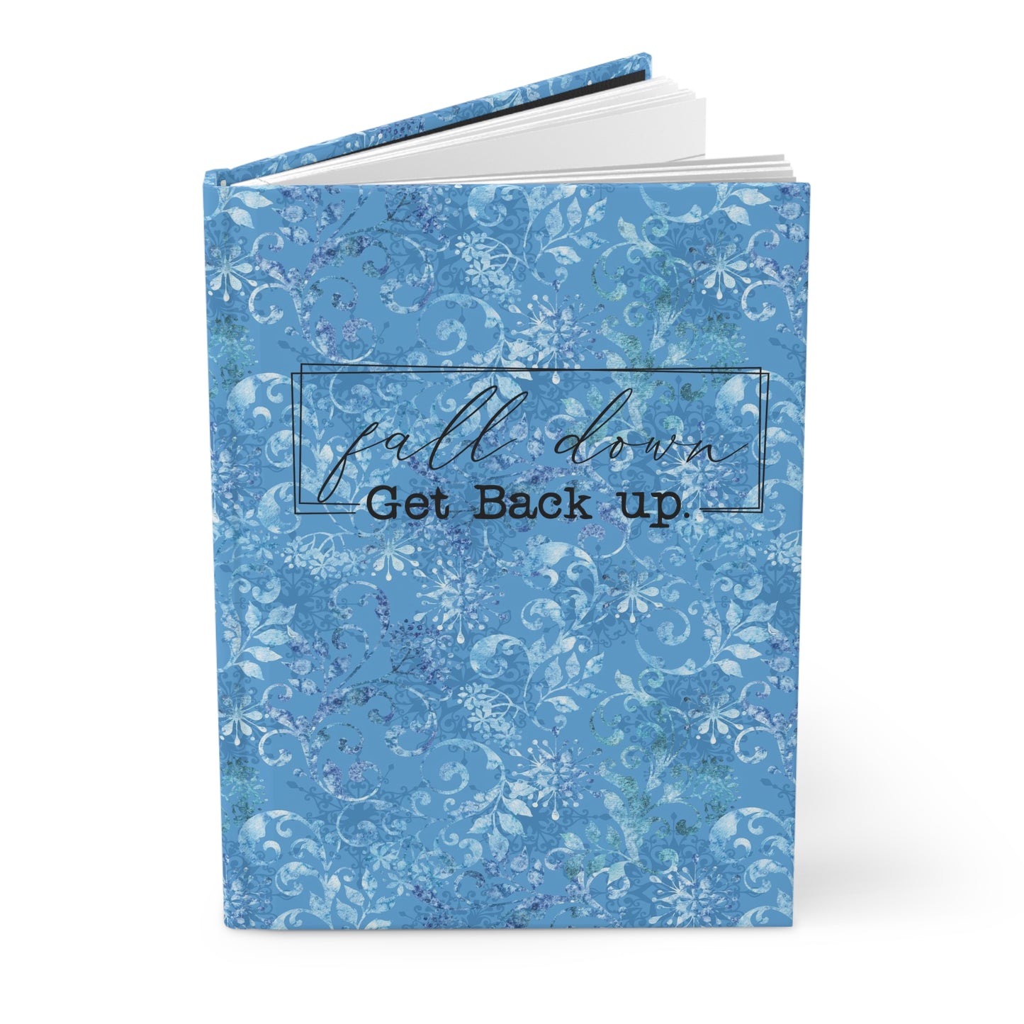 Fall Down, Get Back Up - Inspirational Quote - Beautiful Everyday Journaling  - Blue Winter Paper 1 - Hardcover Journal Matte