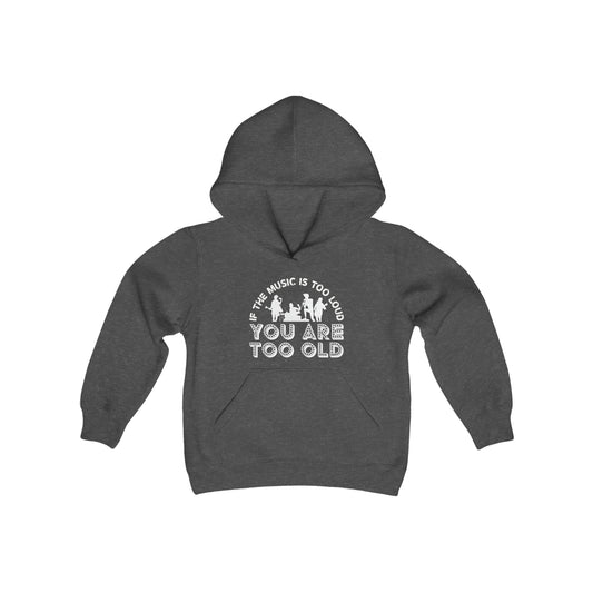 If the Music is Too Loud You Are Too Old - Music Humor - Music Lovers - Musicians - Youth Heavy Blend Hooded Sweatshirt