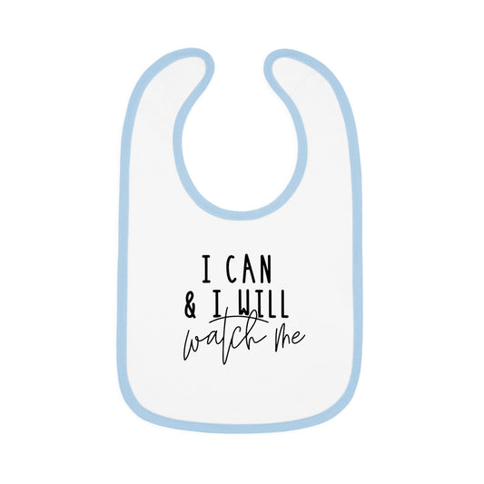 I Can, I Will, Watch Me - Baby Contrast Trim Jersey Bib