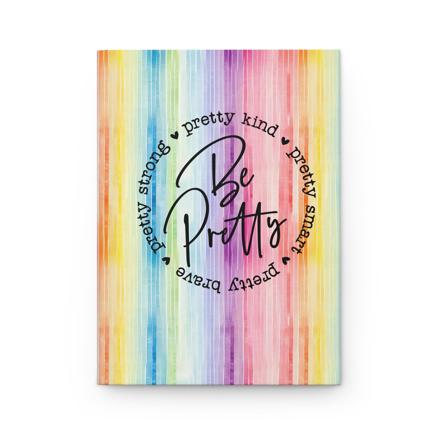 Be Pretty..Brave, Kind, Strong, Smart - Self Love - Inspirational Quote  - Rainbow Watercolor Vertical - Hardcover Journal Matte