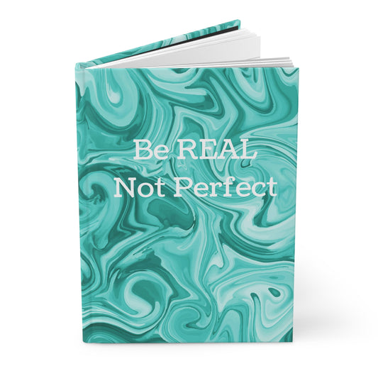 Be REAL Not Perfect - Teal Green Marble - Hardcover Lined Journal Matte