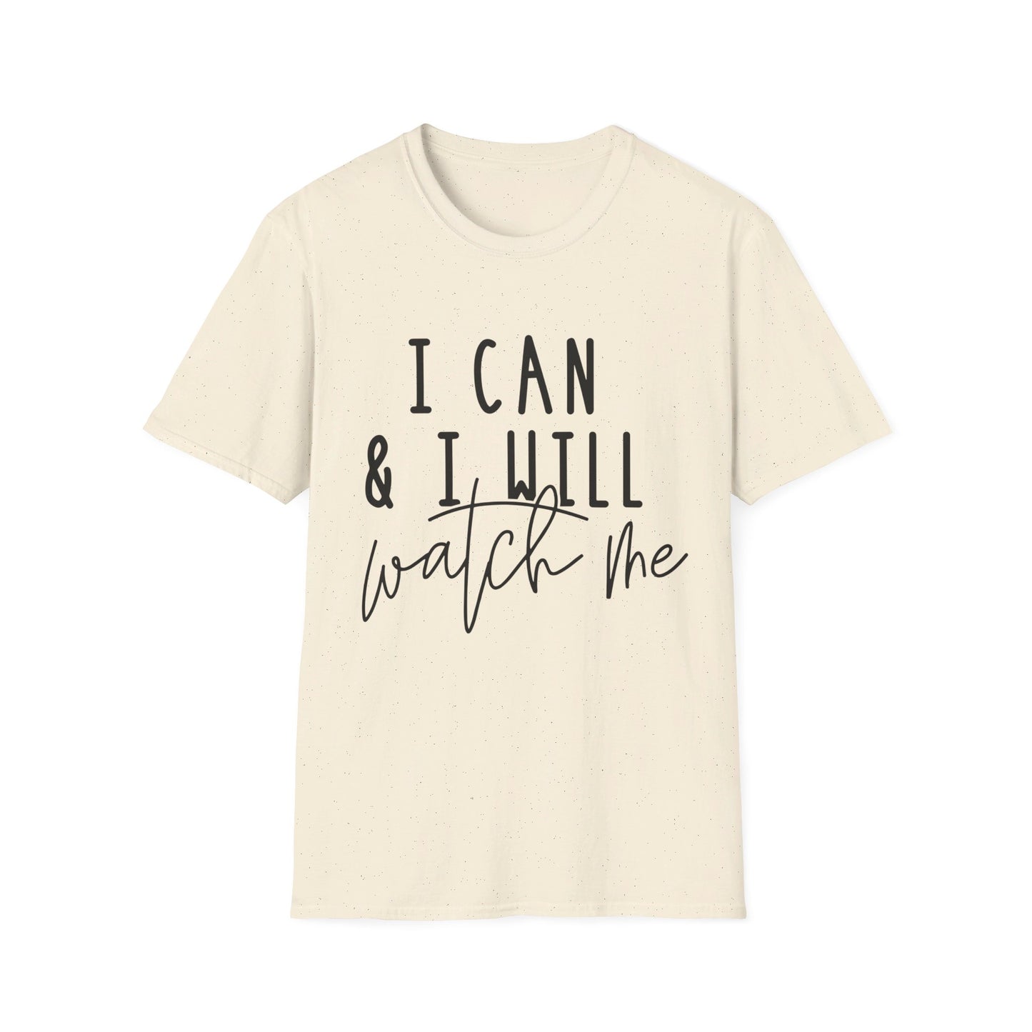 I Can and I Will - Watch Me - Unisex Softstyle T-Shirt