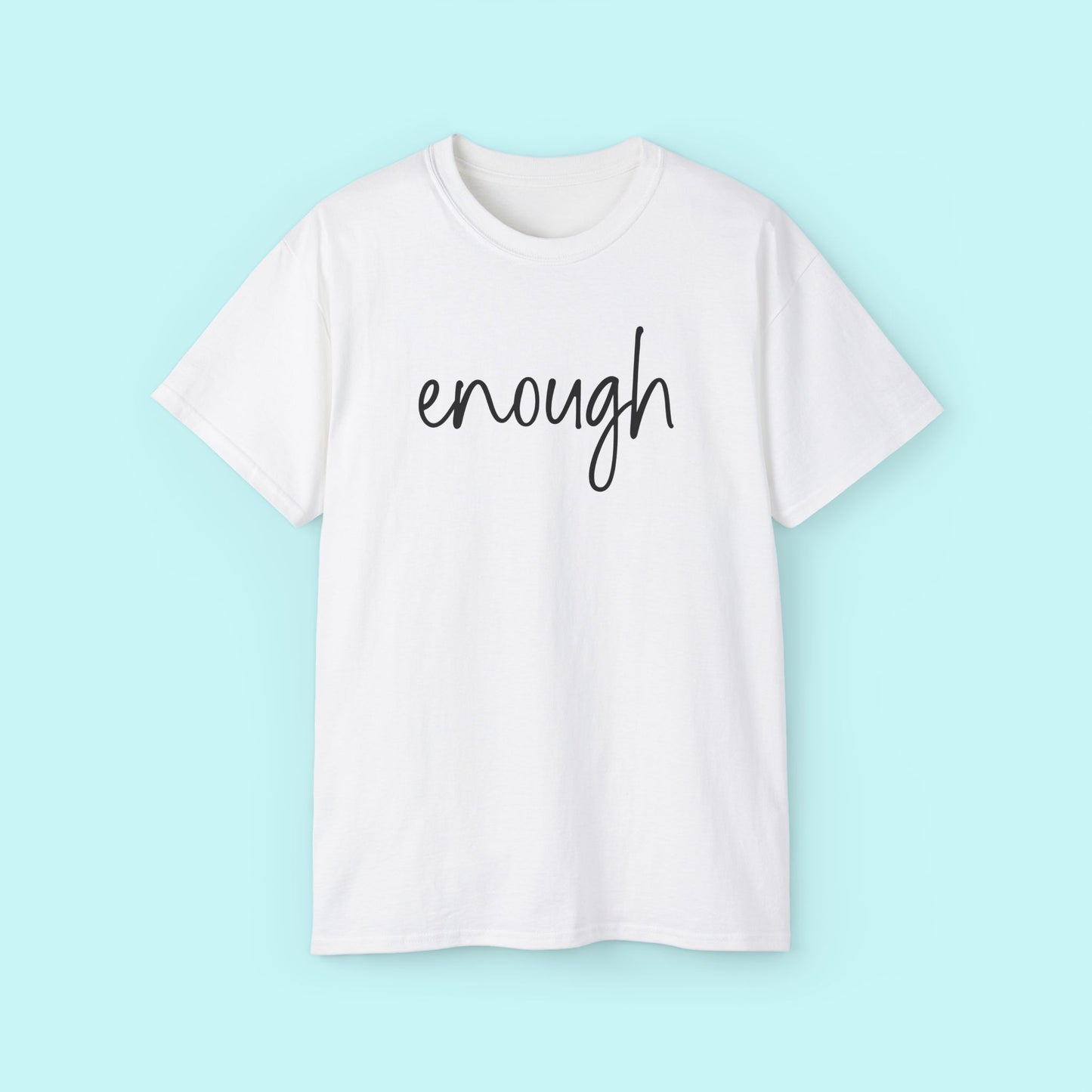 “Enough” Motivational Tee - Strength & Mental Health Awareness Short Sleeve Shirt