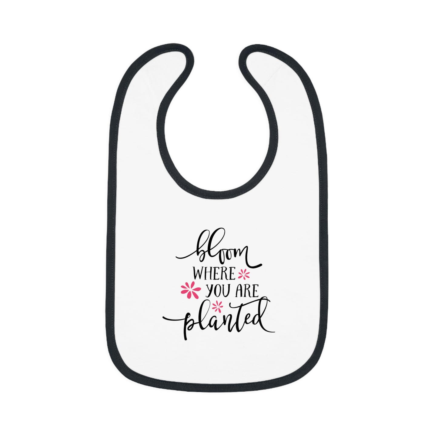 Bloom Where You Are Planted - Pink Flowers - Baby Contrast Trim Jersey Bib