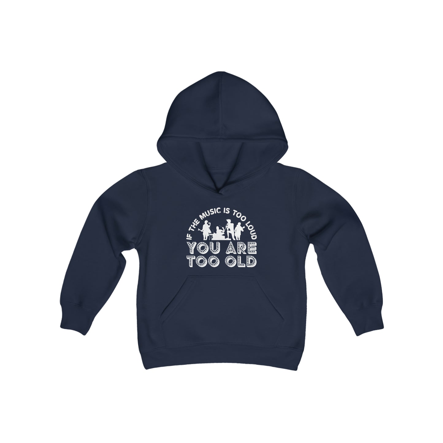 If the Music is Too Loud You Are Too Old - Music Humor - Music Lovers - Musicians - Youth Heavy Blend Hooded Sweatshirt