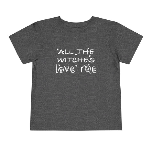 Halloween - All the Witches Love Me - Trick or Treat - Toddler Short Sleeve Tee