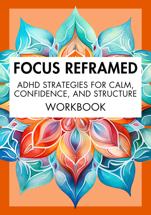 Focus Reframed: ADHD Strategies for Calm, Confidence, and Structure - Single Workbook + Digital Bundle