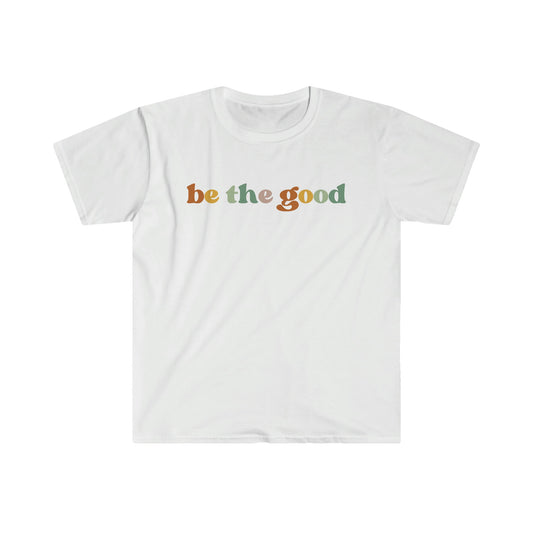 Unisex Softstyle T-Shirt - be the good