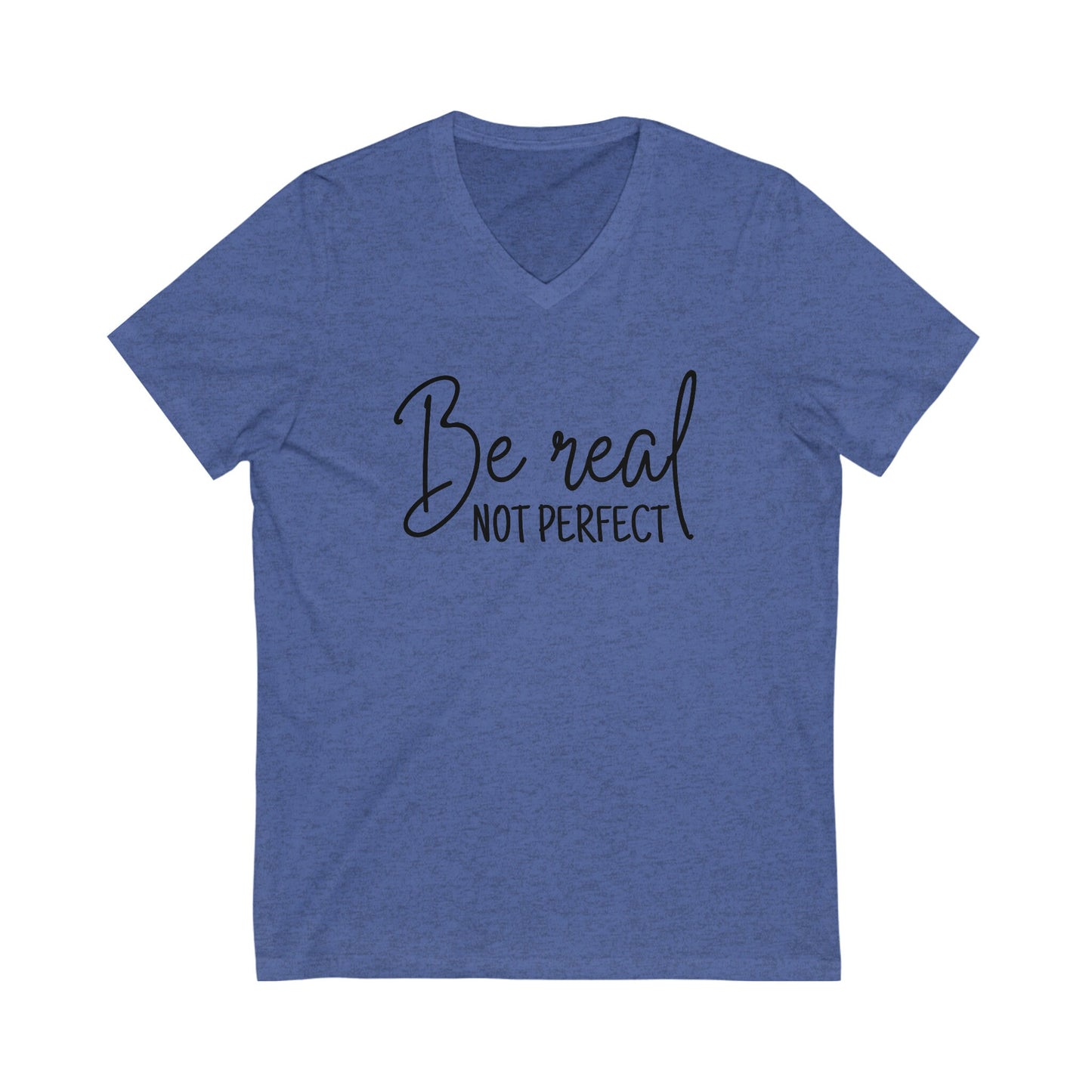 Unisex Jersey Short Sleeve V-Neck Tee - Be Real Not Perfect