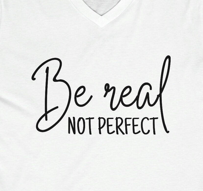 Unisex Jersey Short Sleeve V-Neck Tee - Be Real Not Perfect