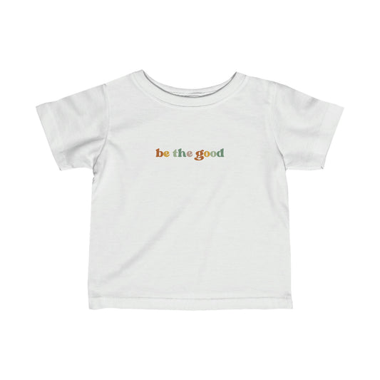 Be the Good - Infant Fine Jersey Tee