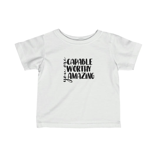 You are Capable, Worthy, and Amazing - Infant Fine Jersey Tee