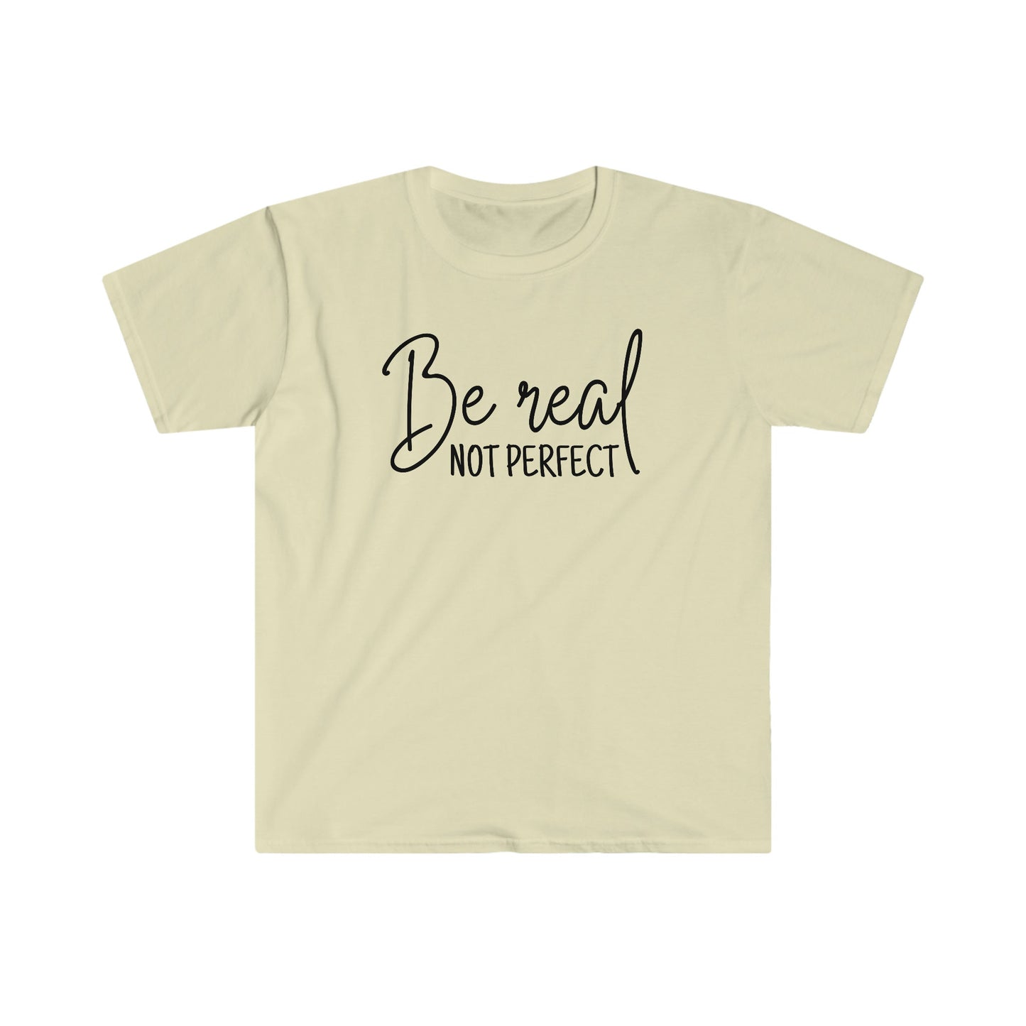 Unisex Softstyle T-Shirt - Be Real, Not perfect