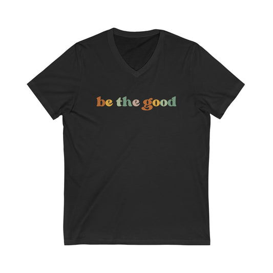 Unisex Jersey Short Sleeve V-Neck Tee - be the good