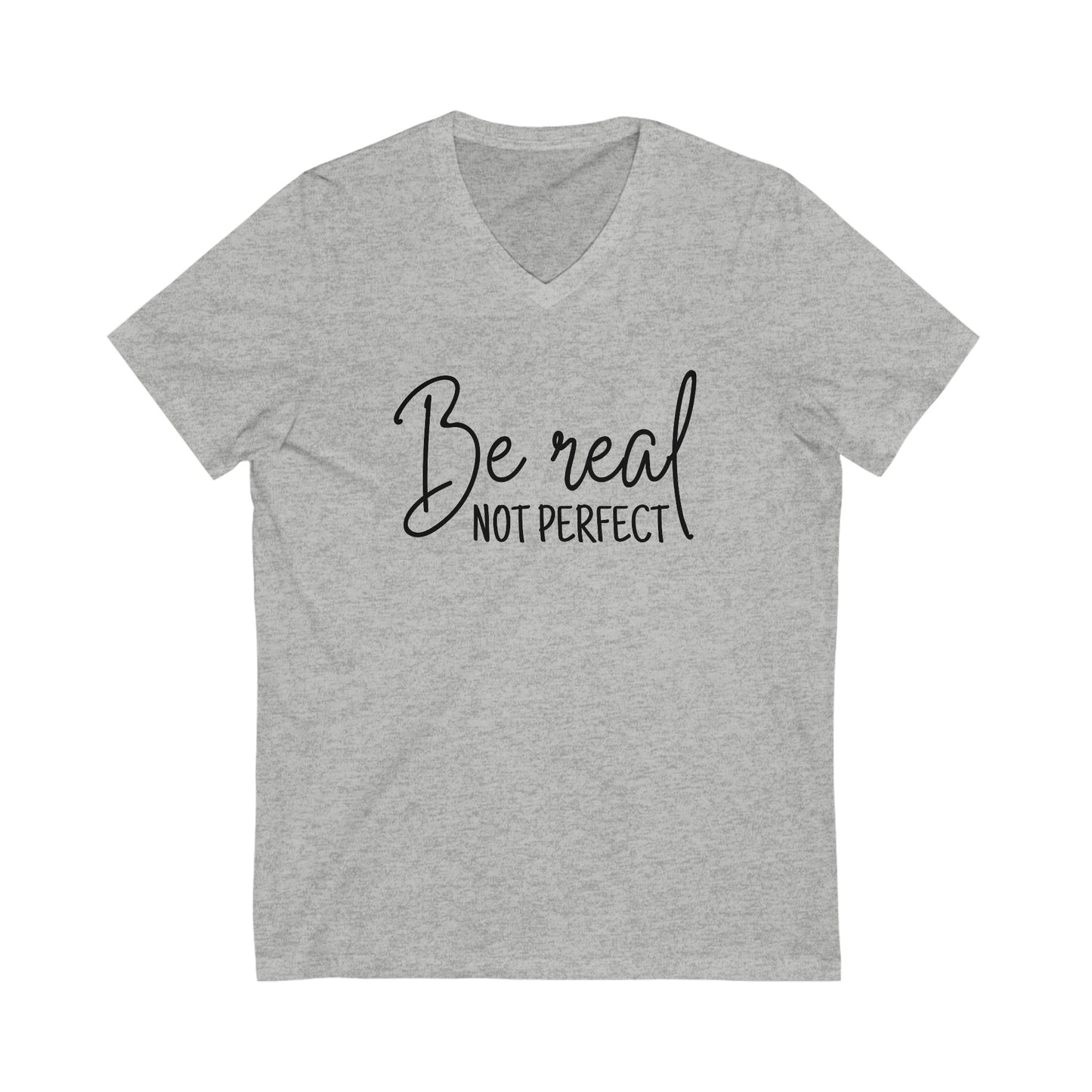 Unisex Jersey Short Sleeve V-Neck Tee - Be Real Not Perfect