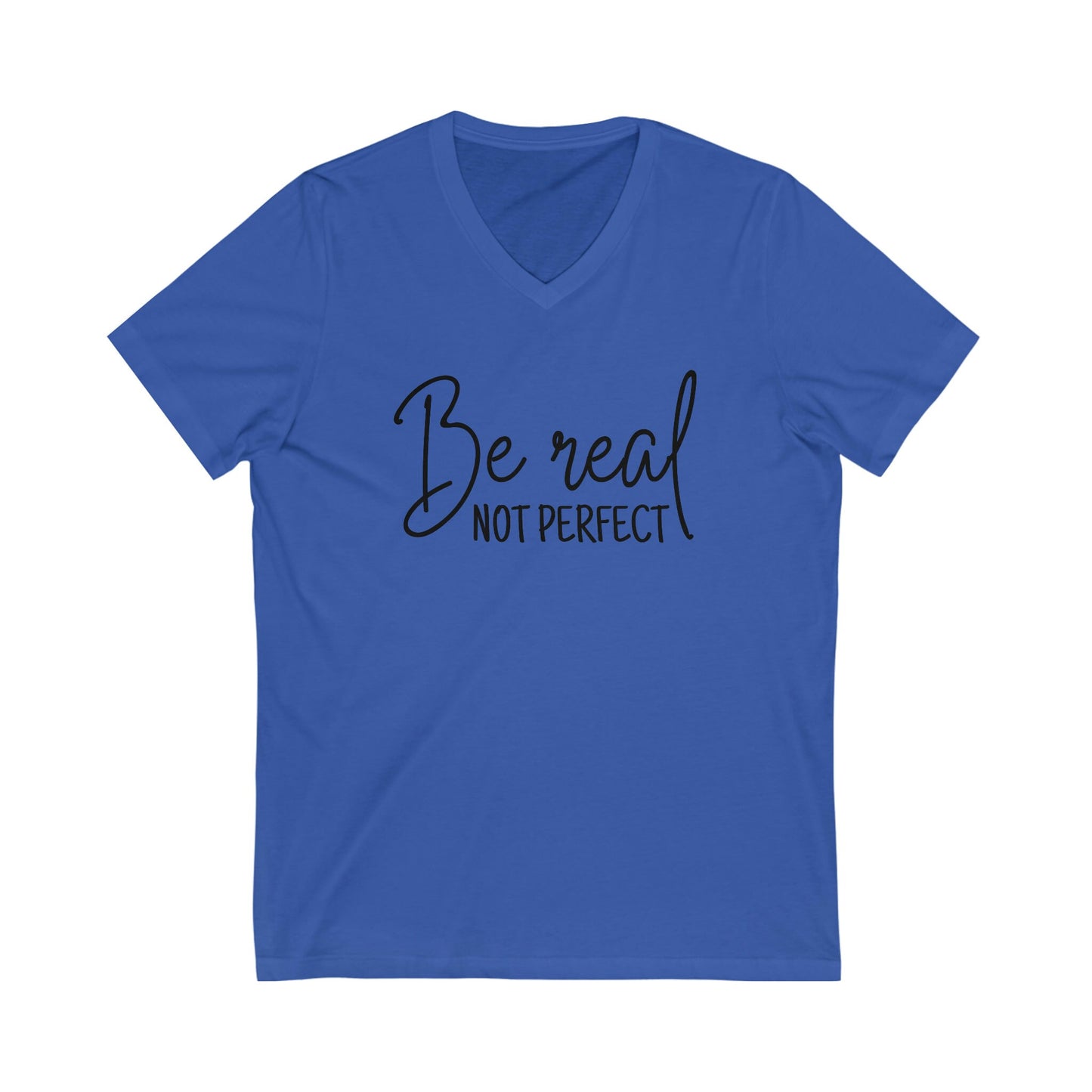 Unisex Jersey Short Sleeve V-Neck Tee - Be Real Not Perfect