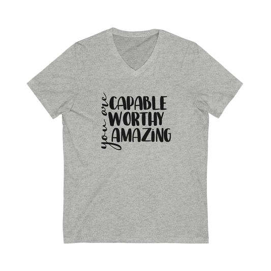 Unisex Jersey Short Sleeve V-Neck Tee - You are Capable, Worthy, and Amazing