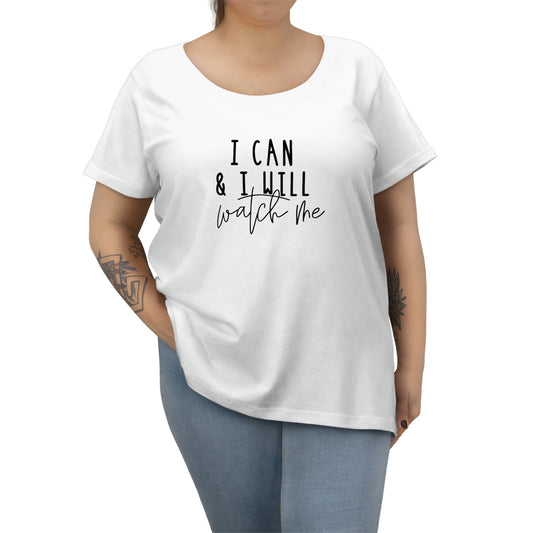 I Can, I Will, Watch Me - Women's Curvy Tee