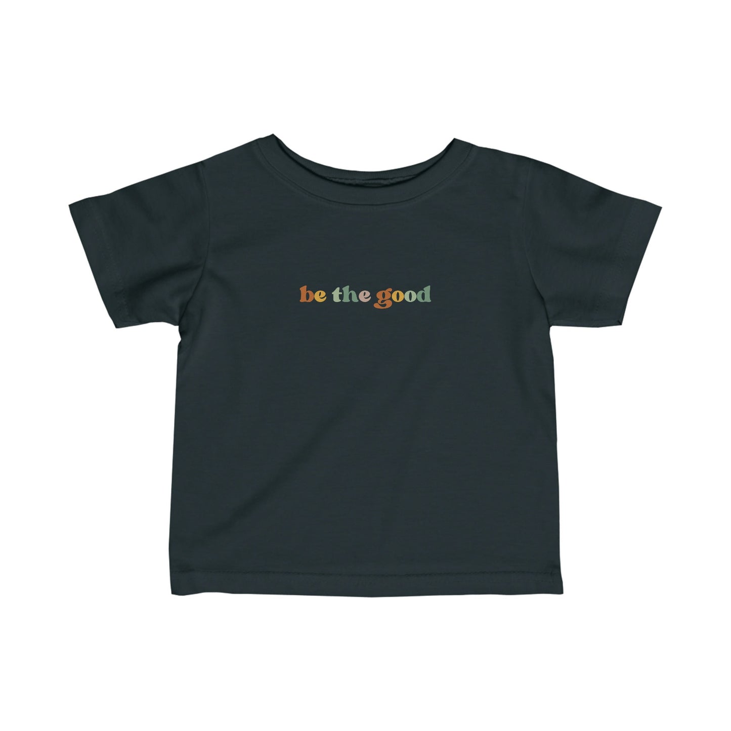 Be the Good - Infant Fine Jersey Tee