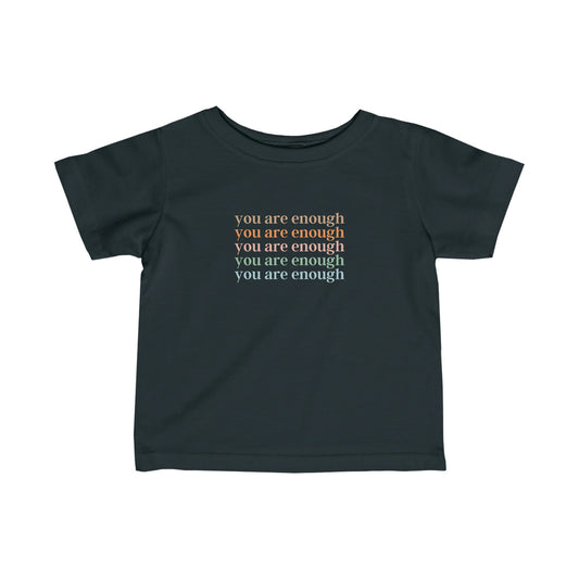 You are Enough - Infant Fine Jersey Tee