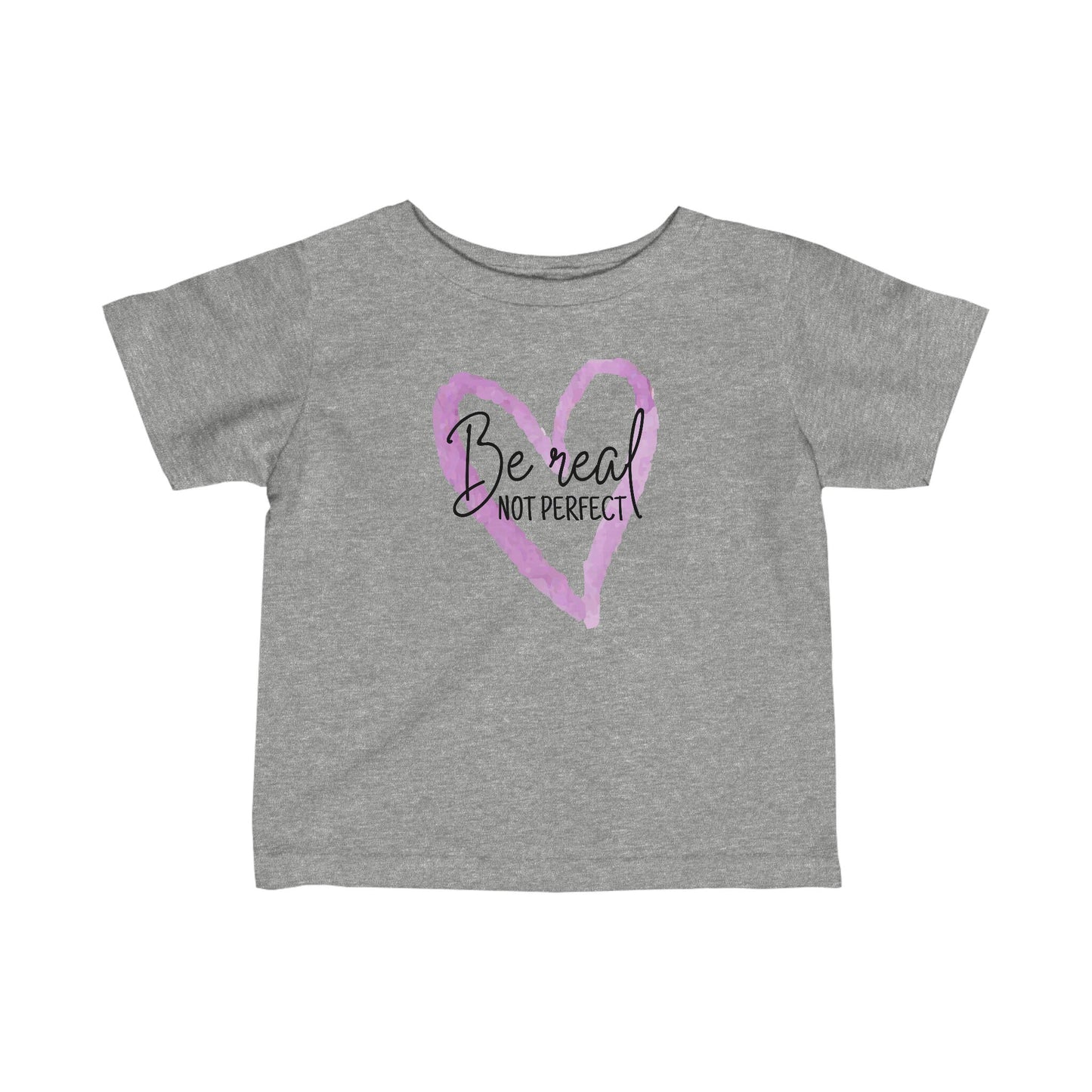 Be Real, Not Perfect - Infant Fine Jersey Tee
