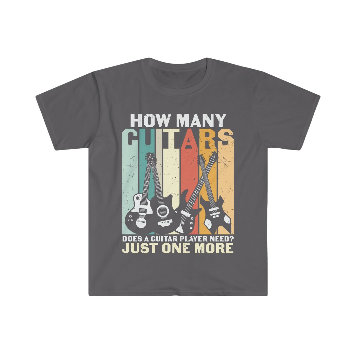 How Many Guitars Does a Guitar Player Need?  Just One More - Unisex Softstyle T-Shirt